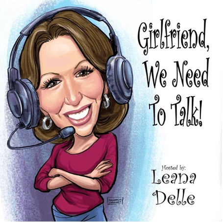 girlfriend we need to talk podcast with leana delle